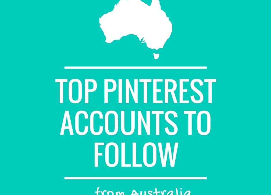 The Top Pinterest Accounts to Follow from Australia